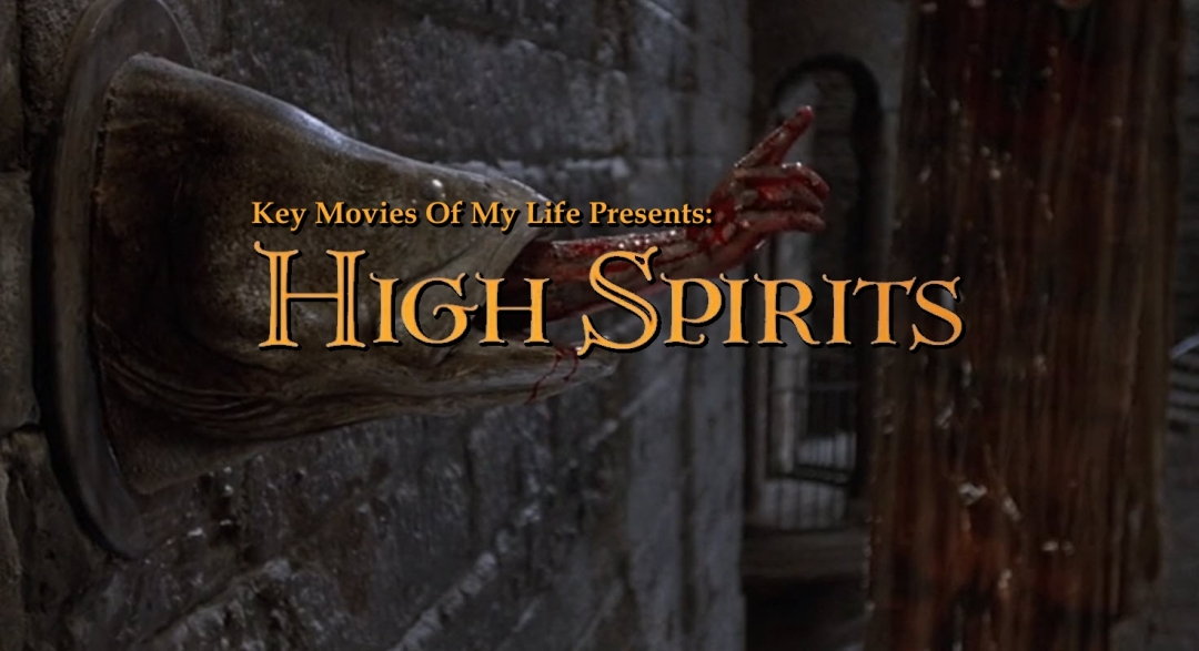 Key Movies Of My Life High Spirits 19 Late To The Game Blog